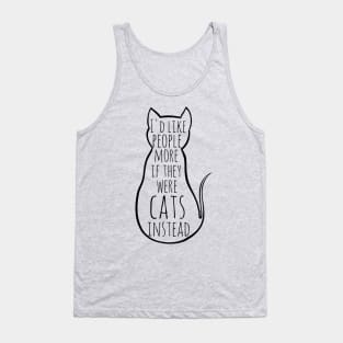 I'd like people more if they were cats instead Tank Top